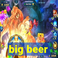 big beer